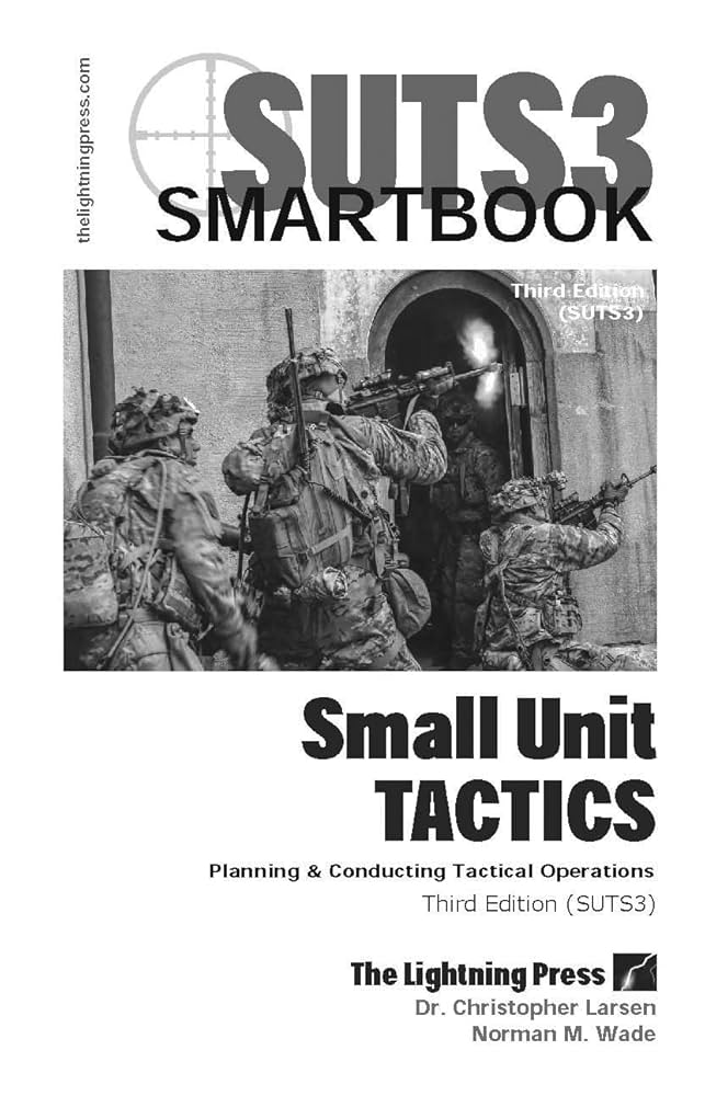 SUTS3: The Small Unit Tactics SMARTbook, 3rd Ed.: Norman M